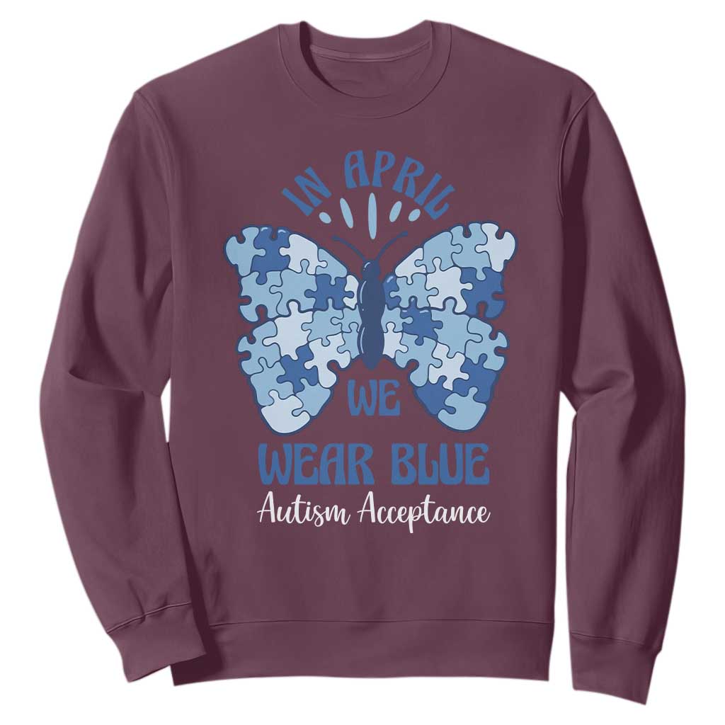 Autism Acceptance Sweatshirt In April We Wear Blue Special Education Teacher
