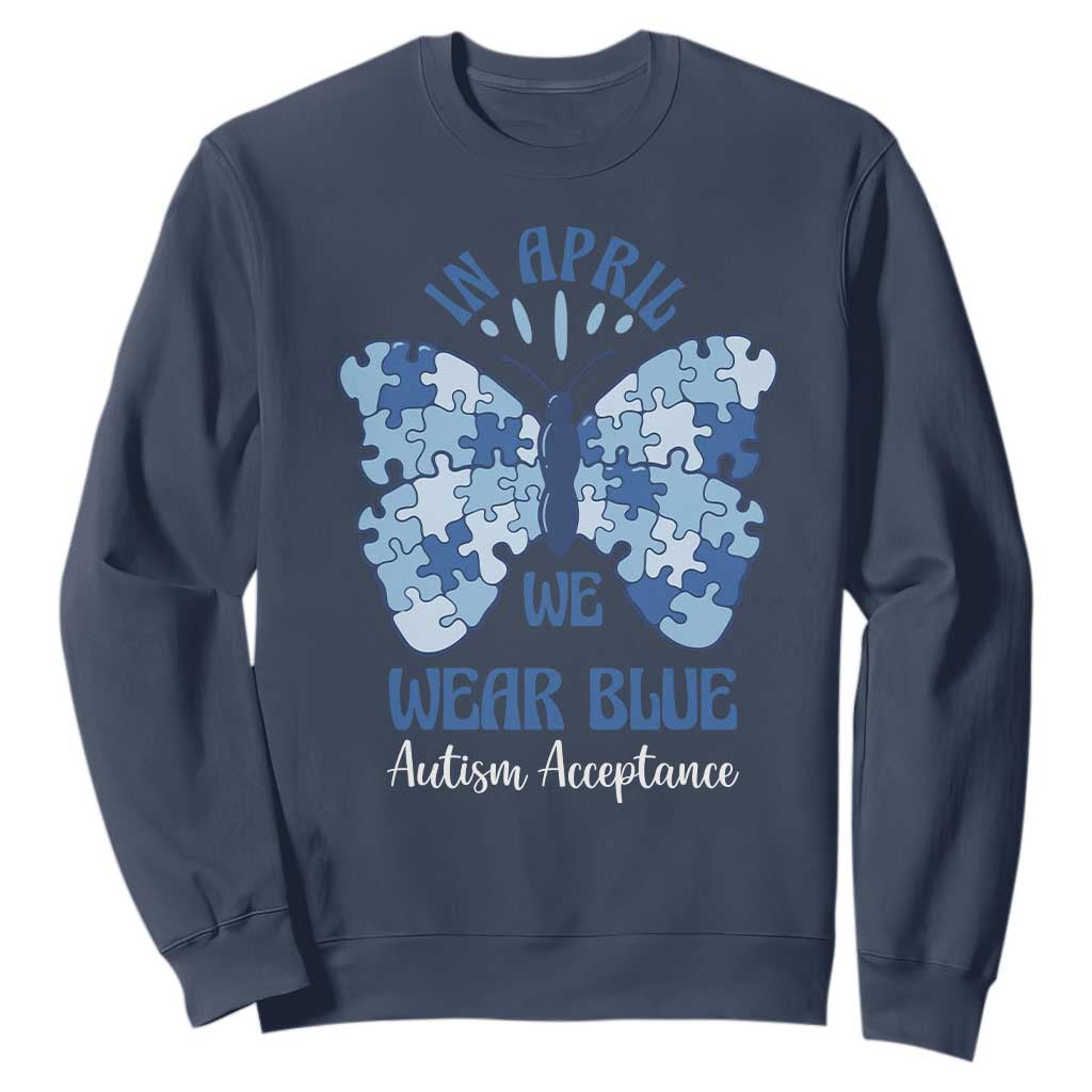 Autism Acceptance Sweatshirt In April We Wear Blue Special Education Teacher