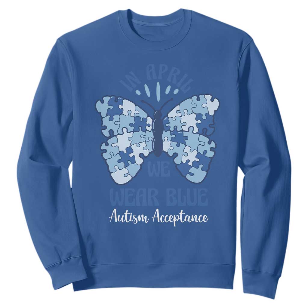 Autism Acceptance Sweatshirt In April We Wear Blue Special Education Teacher