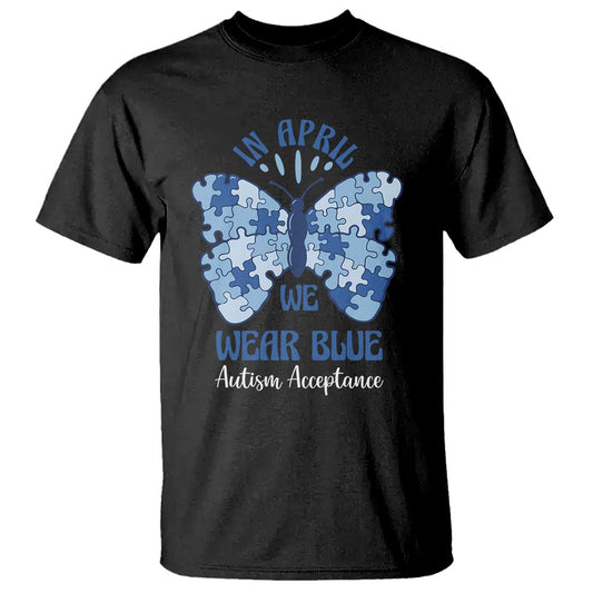 Autism Acceptance T Shirt In April We Wear Blue Special Education Teacher