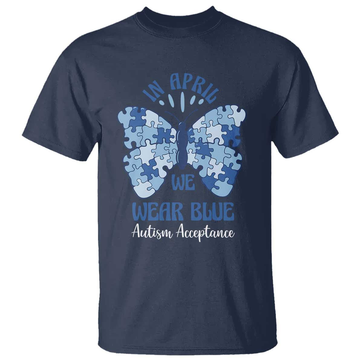Autism Acceptance T Shirt In April We Wear Blue Special Education Teacher