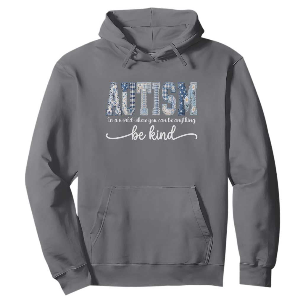 Autism Acceptance Hoodie In A World Where You Can Be Anything Be Kind