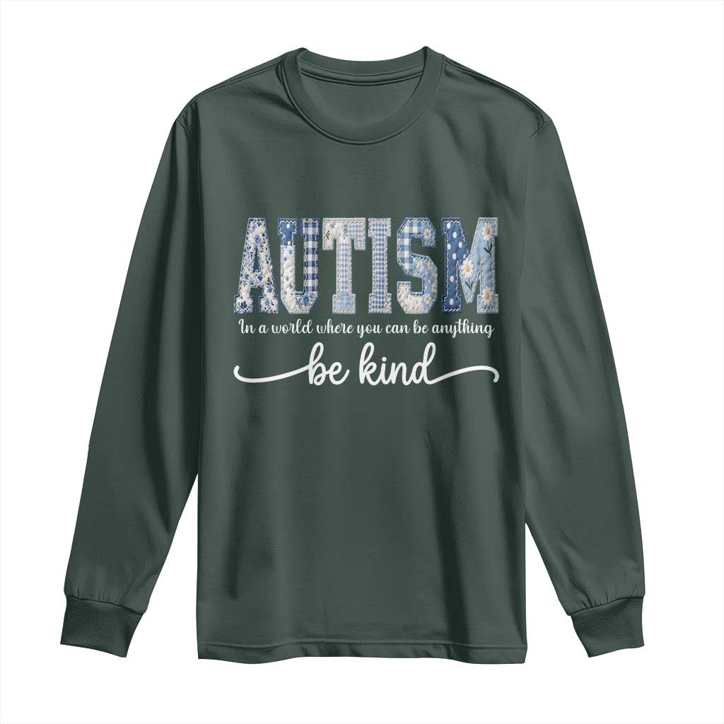 Autism Acceptance Long Sleeve Shirt In A World Where You Can Be Anything Be Kind