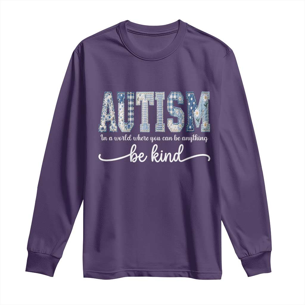 Autism Acceptance Long Sleeve Shirt In A World Where You Can Be Anything Be Kind