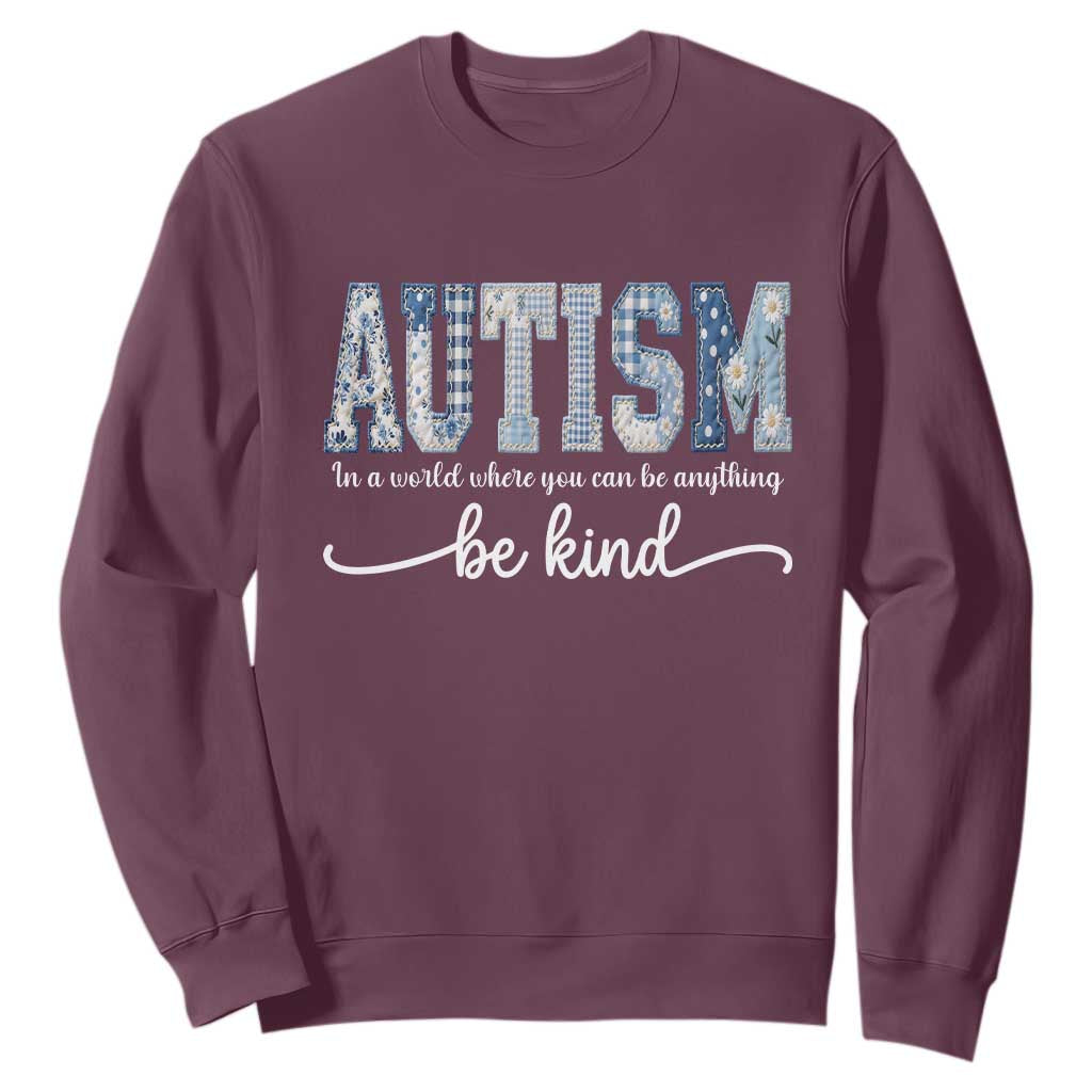 Autism Acceptance Sweatshirt In A World Where You Can Be Anything Be Kind