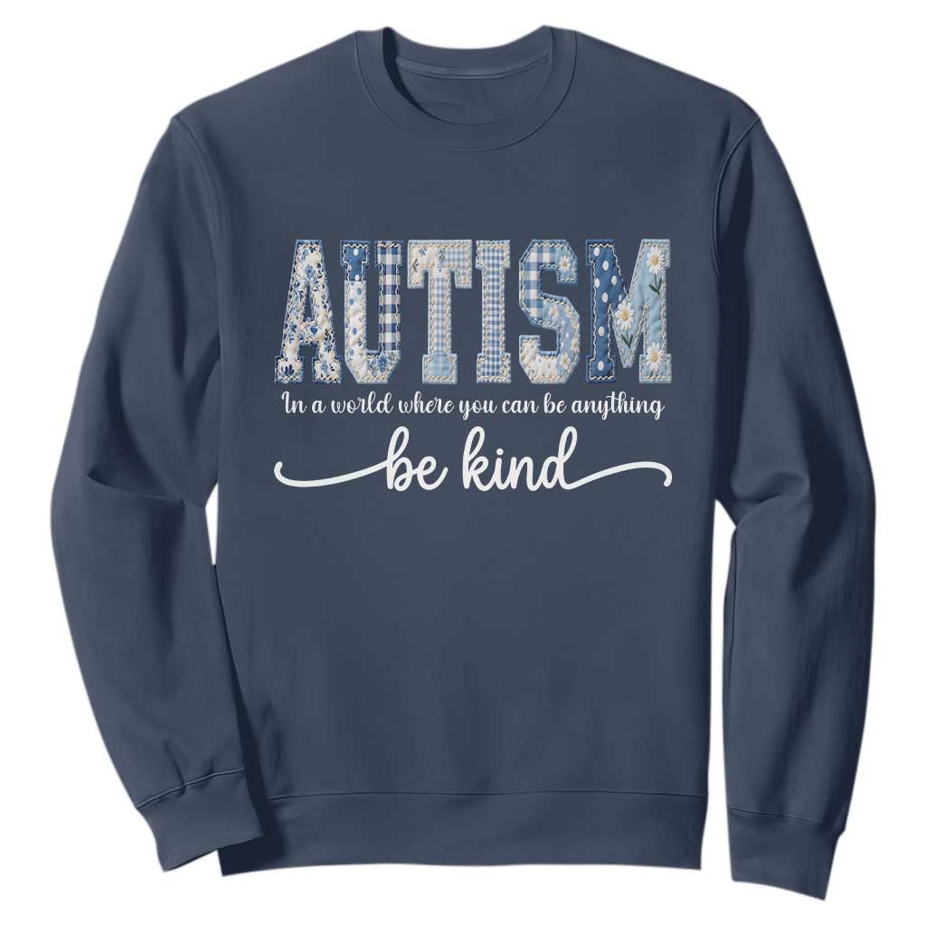 Autism Acceptance Sweatshirt In A World Where You Can Be Anything Be Kind