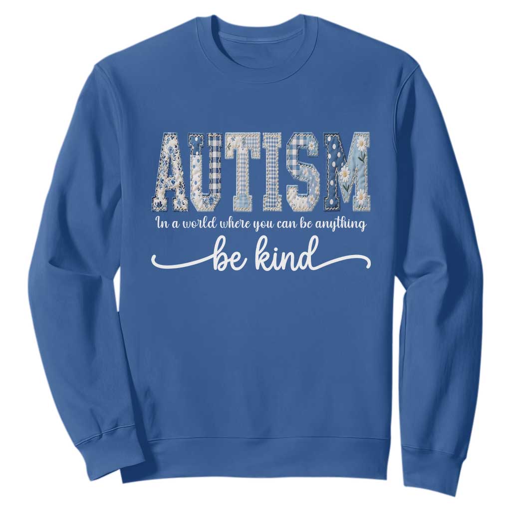 Autism Acceptance Sweatshirt In A World Where You Can Be Anything Be Kind