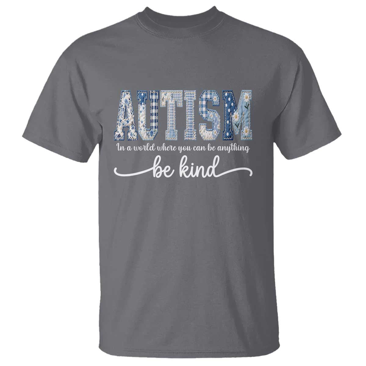 Autism Acceptance T Shirt In A World Where You Can Be Anything Be Kind