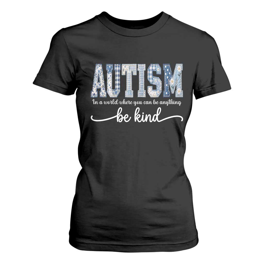 Autism Acceptance T Shirt For Women In A World Where You Can Be Anything Be Kind