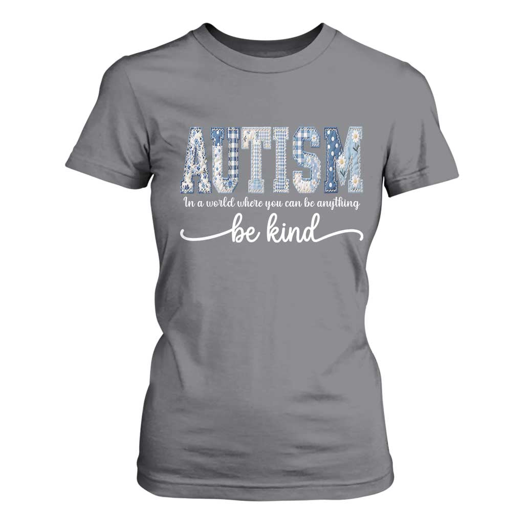 Autism Acceptance T Shirt For Women In A World Where You Can Be Anything Be Kind