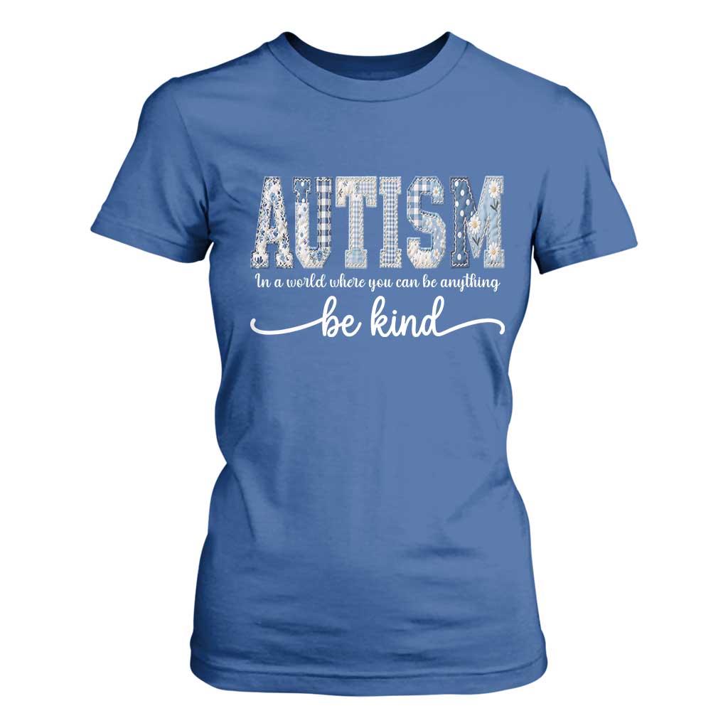 Autism Acceptance T Shirt For Women In A World Where You Can Be Anything Be Kind