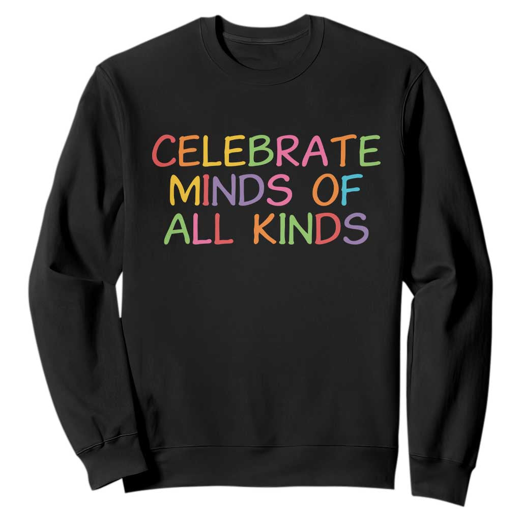 Autism Acceptance Sweatshirt Celebrate Minds of All Kinds