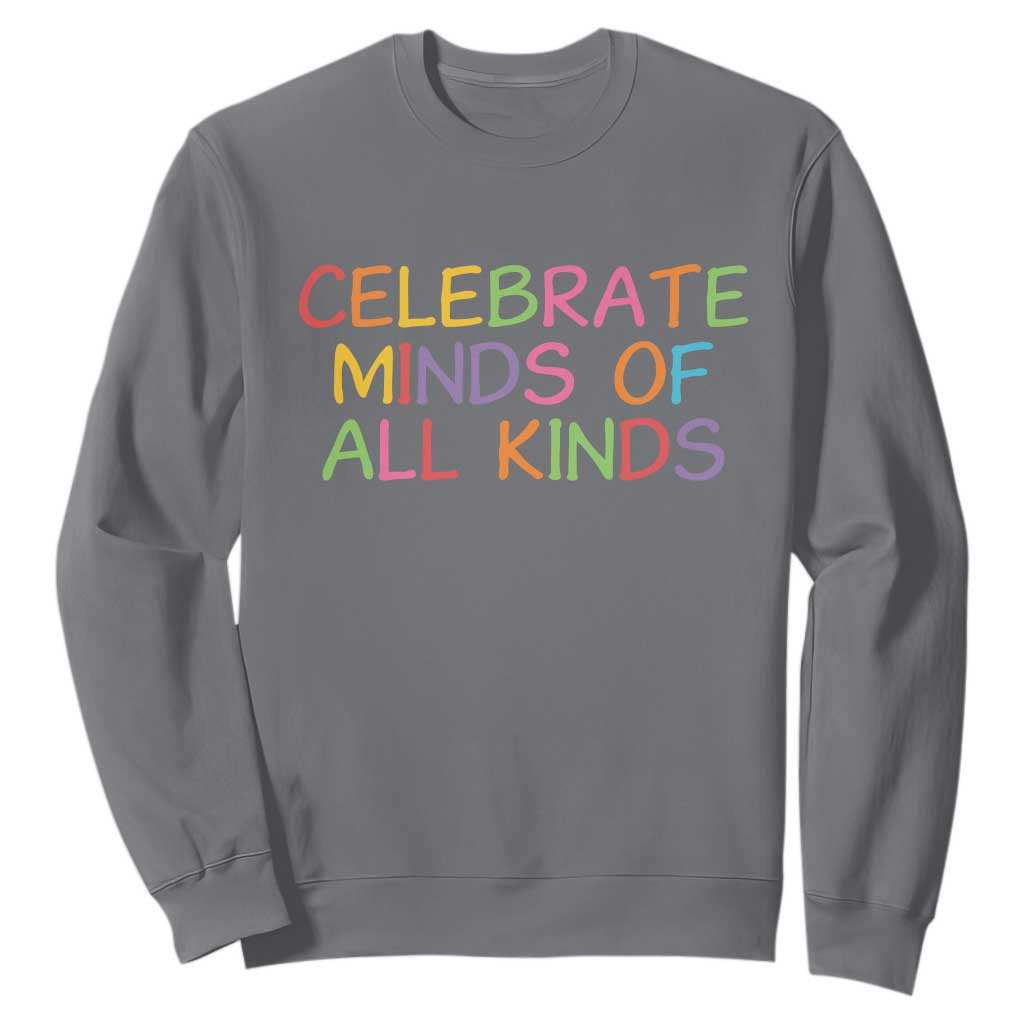 Autism Acceptance Sweatshirt Celebrate Minds of All Kinds