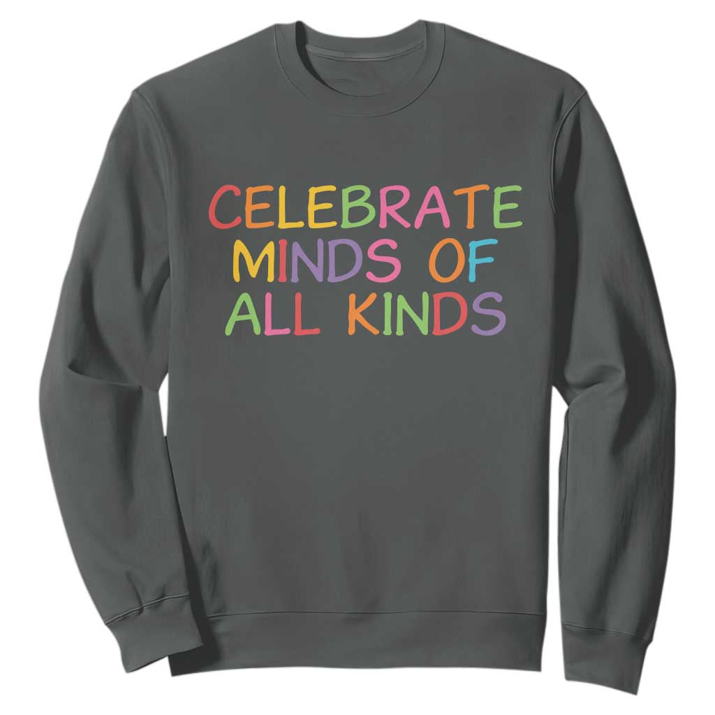 Autism Acceptance Sweatshirt Celebrate Minds of All Kinds