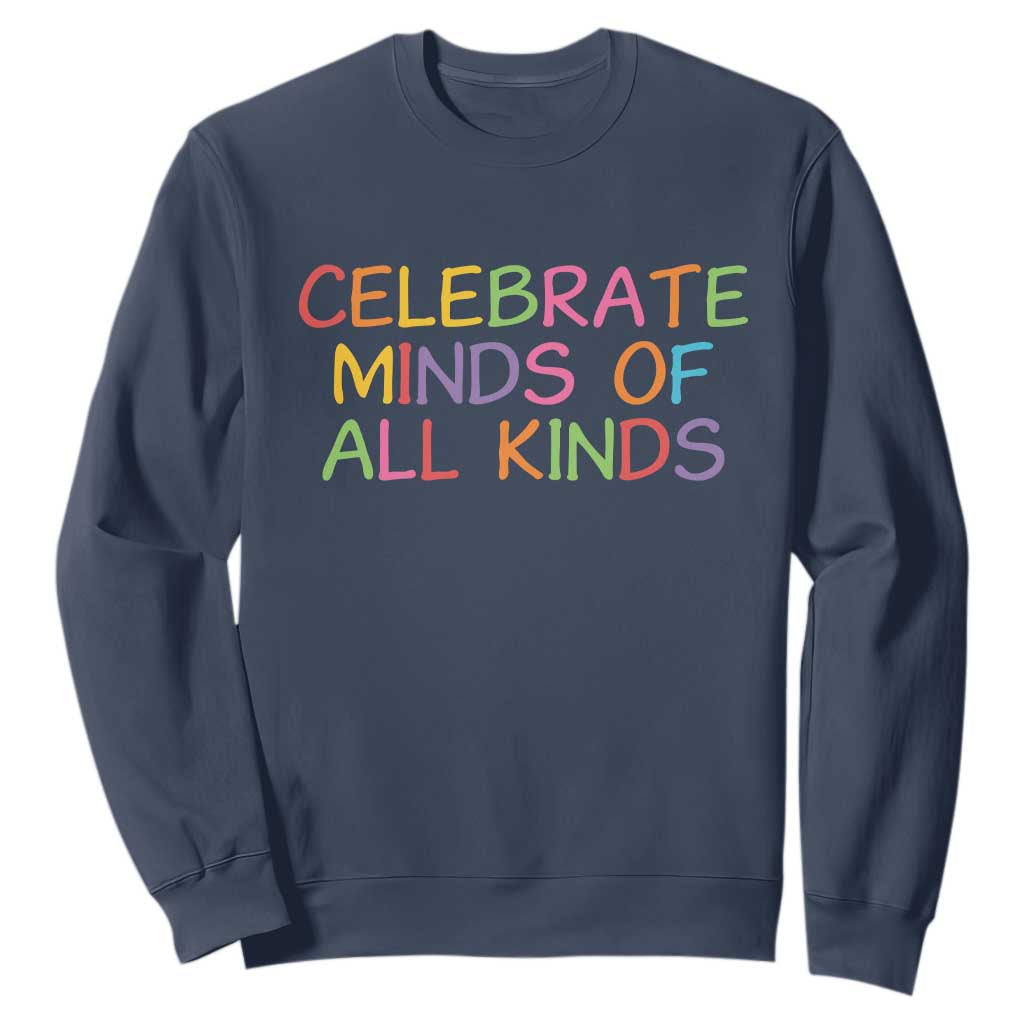 Autism Acceptance Sweatshirt Celebrate Minds of All Kinds