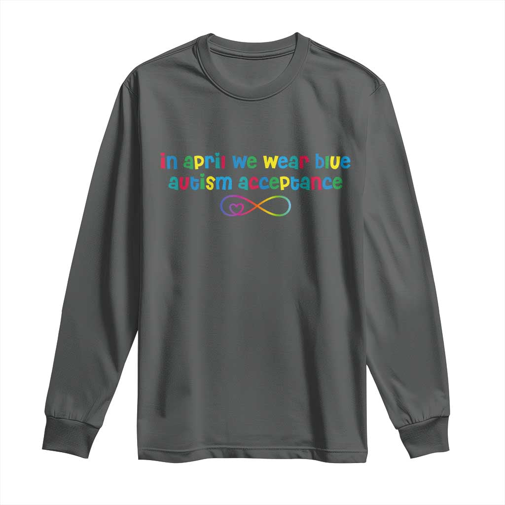 Autism Acceptance Long Sleeve Shirt Neurodivergent Support Infinity Heart Symbol
