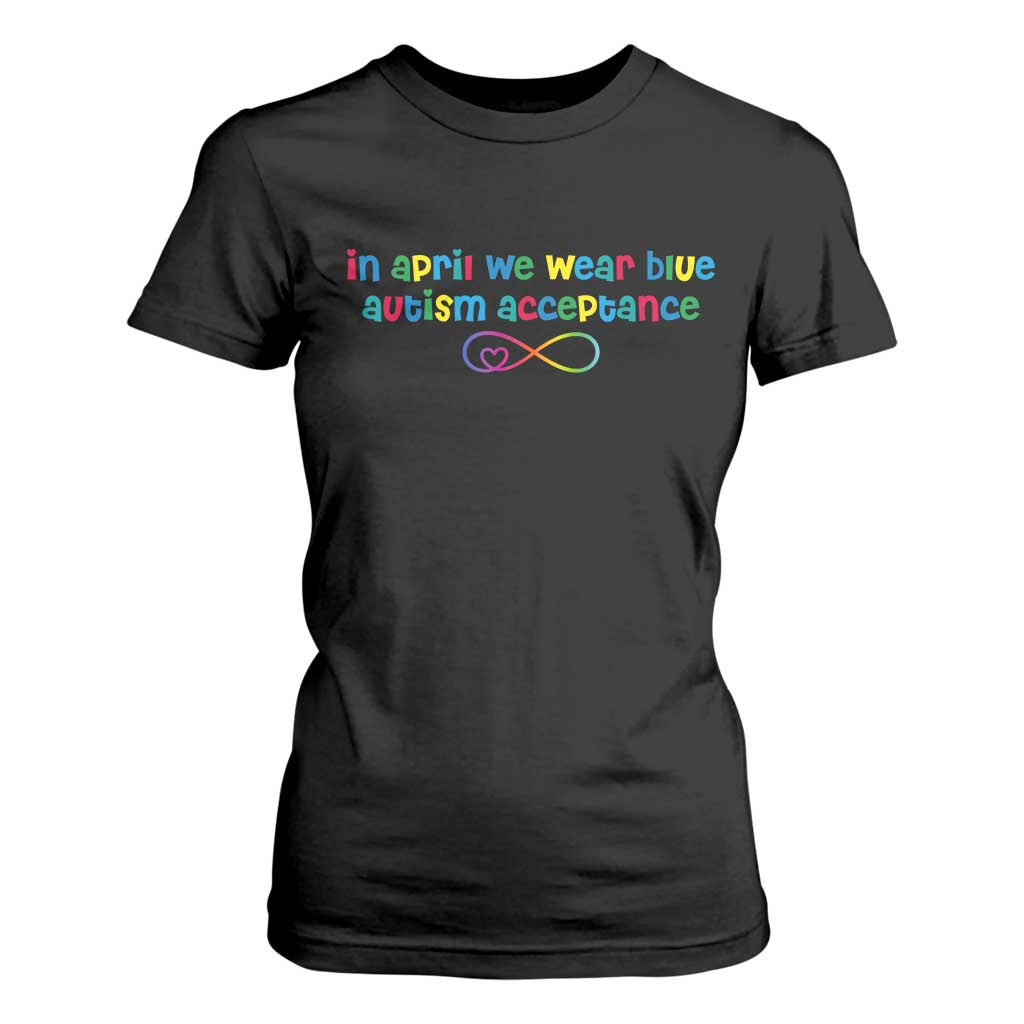 Autism Acceptance T Shirt For Women Neurodivergent Support Infinity Heart Symbol