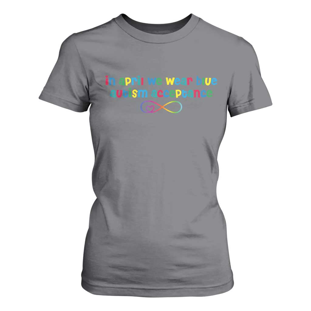 Autism Acceptance T Shirt For Women Neurodivergent Support Infinity Heart Symbol