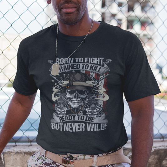 american-veteran-t-shirt-born-to-fight-trained-to-kill-ready-to-die-but-never-will